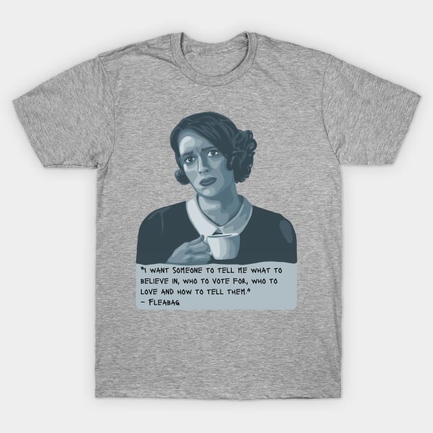 Fleabag Portrait and Quote T-Shirt by Slightly Unhinged